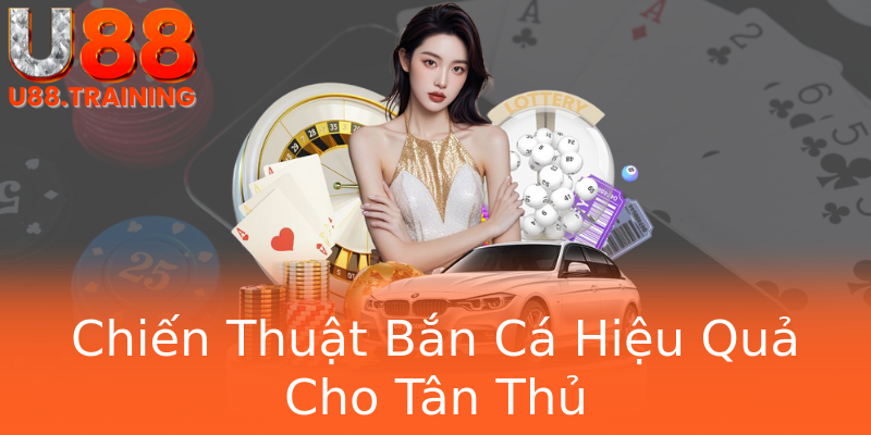 Chiến Thuật Bắn Cá Hiệu Quả Cho Tân Thủ Chiến Thuật Bắn Cá Hiệu Quả Cho Tân Thủ