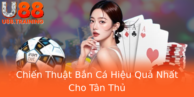 Chiến Thuật Bắn Cá Hiệu Quả Nhất Cho Tân Thủ Chiến Thuật Bắn Cá Hiệu Quả Nhất Cho Tân Thủ