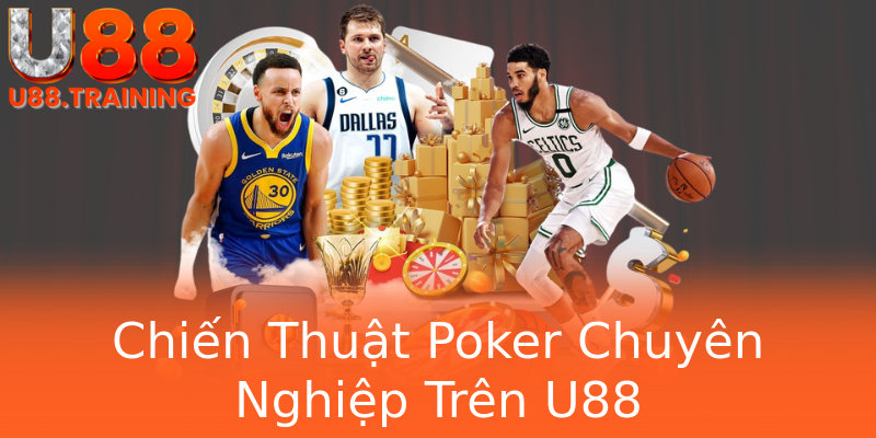 Chiến Thuật Poker Chuyên Nghiệp Trên U88