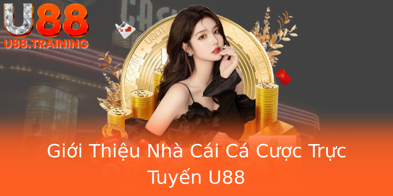 Giới Thiệu Nhà Cái Cá Cược Trực Tuyến U88 Giới Thiệu Nhà Cái Cá Cược Trực Tuyến U88