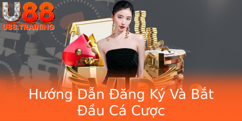 Hướng Dẫn Đăng Ký Và Bắt Đầu Cá Cược