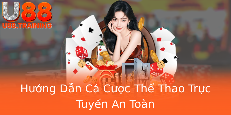 Hướng Dẫn Cá Cược Thể Thao Trực Tuyến An Toàn