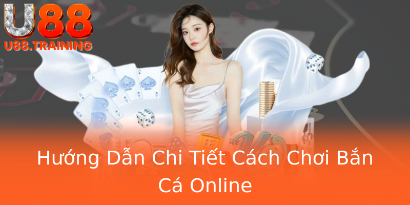 Hướng Dẫn Chi Tiết Cách Chơi Bắn Cá Online Hướng Dẫn Chi Tiết Cách Chơi Bắn Cá Online