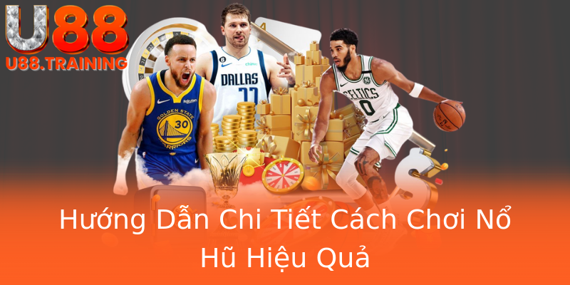 Hướng Dẫn Chi Tiết Cách Chơi Nổ Hũ Hiệu Quả Hướng Dẫn Chi Tiết Cách Chơi Nổ Hũ Hiệu Quả