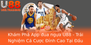 Kham Pha App Ua Ngua U88 Trai Nghiem Ca Cuoc Inh Cao Tai Au Truong Truc Tuyen
