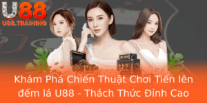 Kham Pha Chien Thuat Choi Tien Len Em La U88 Thach Thuc Inh Cao Trong Game Bai