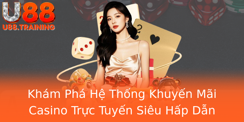 Khám Phá Hệ Thống Khuyến Mãi Casino Trực Tuyến Siêu Hấp Dẫn