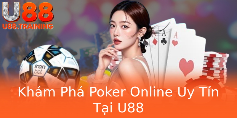 Khám Phá Poker Online Uy Tín Tại U88