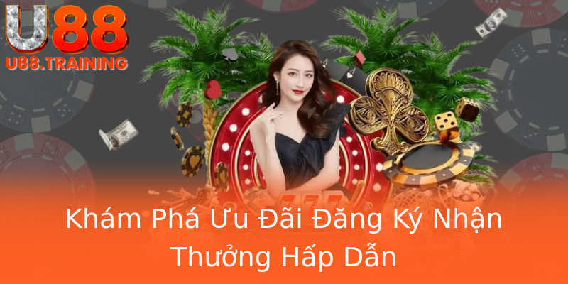 Khám Phá Ưu Đãi Đăng Ký Nhận Thưởng Hấp Dẫn Khám Phá Ưu Đãi Đăng Ký Nhận Thưởng Hấp Dẫn