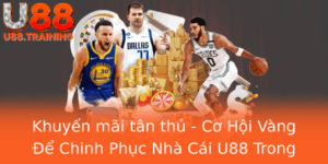 Khuyen Mai Tan Thu Co Hoi Vang E Chinh Phuc Nha Cai U88 Trong 2025