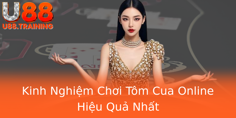 Kinh Nghiệm Chơi Tôm Cua Online Hiệu Quả Nhất Kinh Nghiệm Chơi Tôm Cua Online Hiệu Quả Nhất