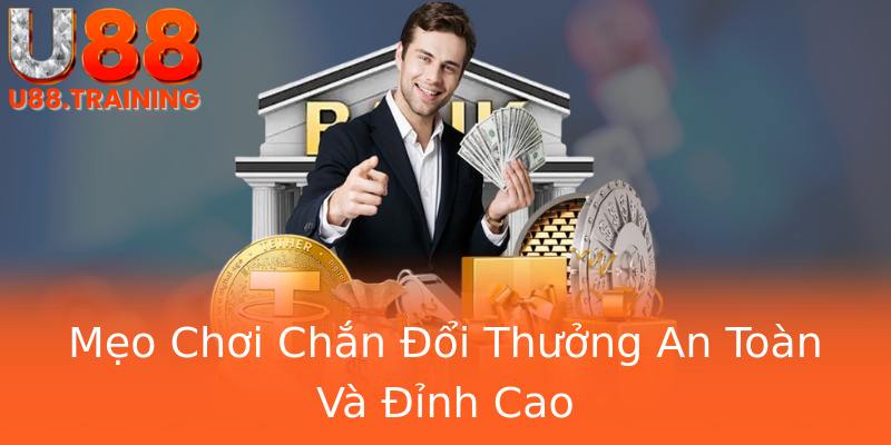 Mẹo Chơi Chắn Đổi Thưởng An Toàn Và Đỉnh Cao Mẹo Chơi Chắn Đổi Thưởng An Toàn Và Đỉnh Cao