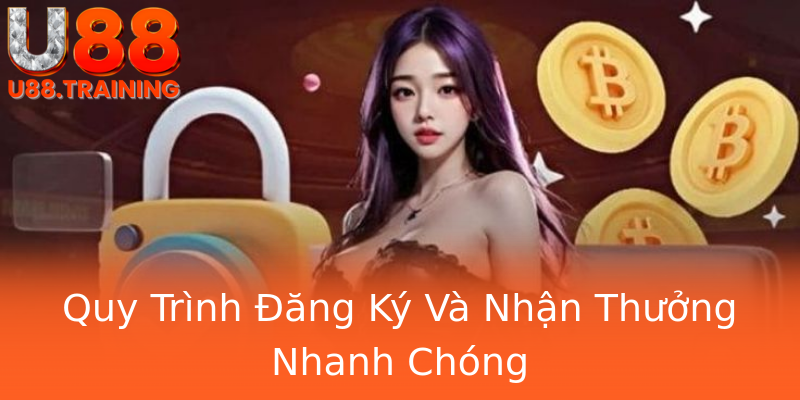 Quy Trình Đăng Ký Và Nhận Thưởng Nhanh Chóng